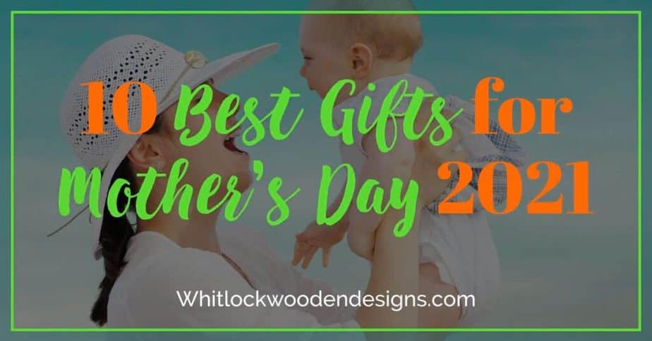 10 best gifts for mother’s day 2022