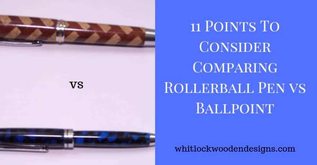 Rollerball Pen vs Ballpoint 11 Points To Consider Comparing Pens