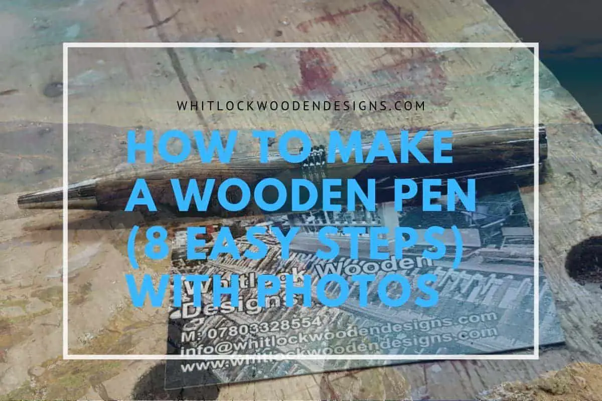 How To Make A Wooden Pen (8 Steps & Photos)