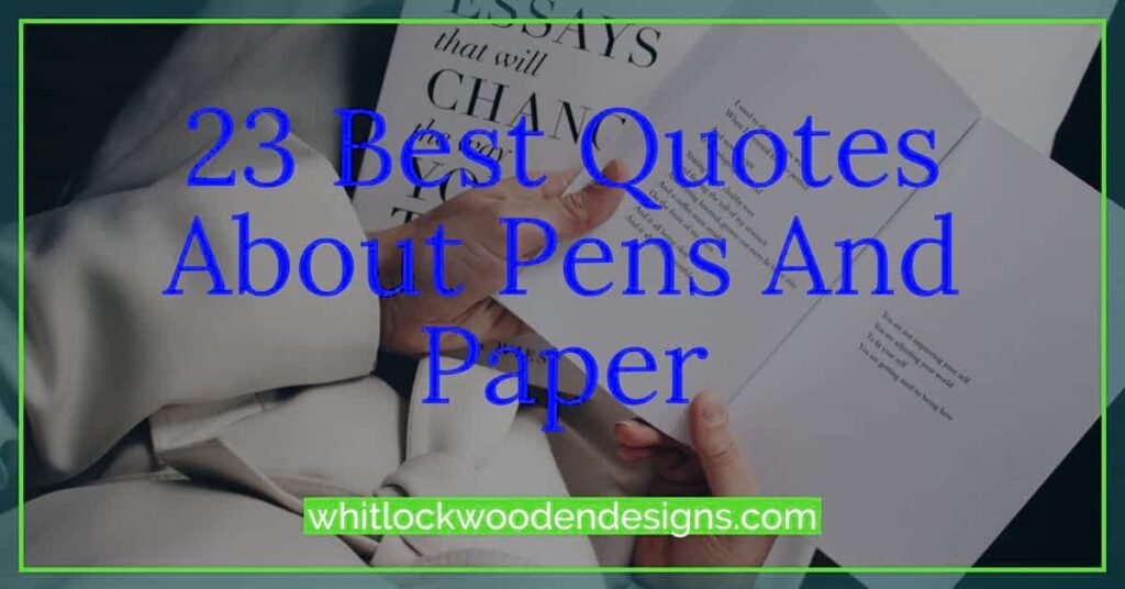 30 Best Quotes About Pens And Paper