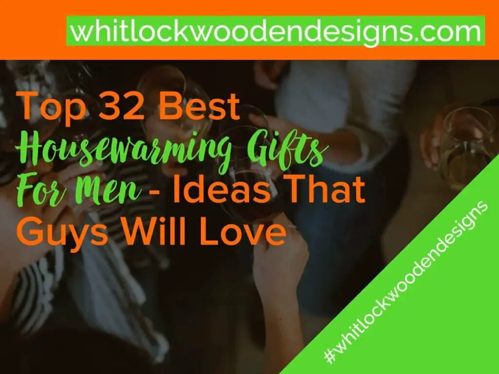 Housewarming Gifts For Men: 32 Best Gift Ideas Guys Will Love