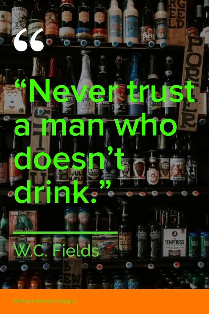 saying from beer lover W.C. Fields