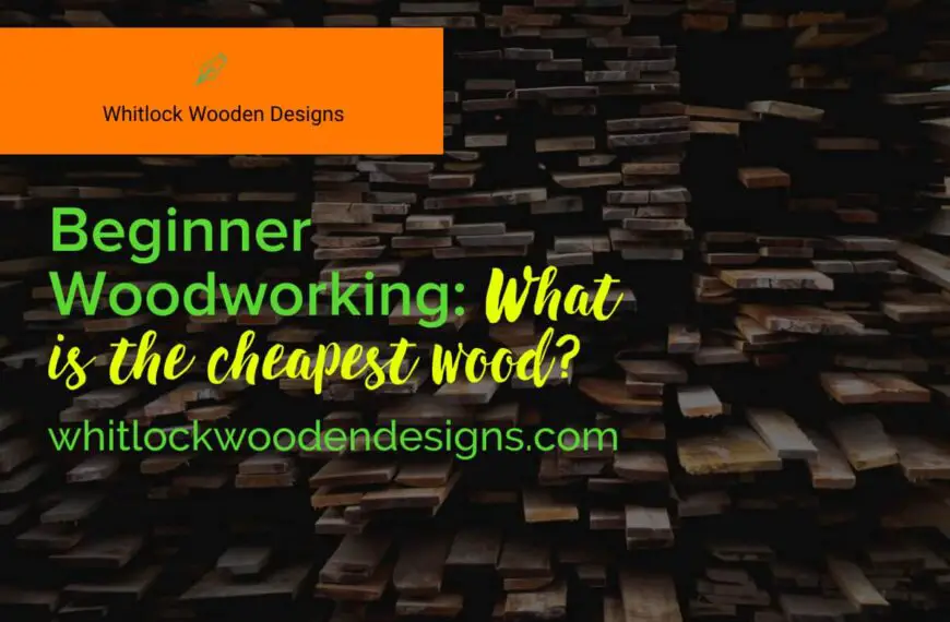 Beginner Woodworking: What is the cheapest wood?
