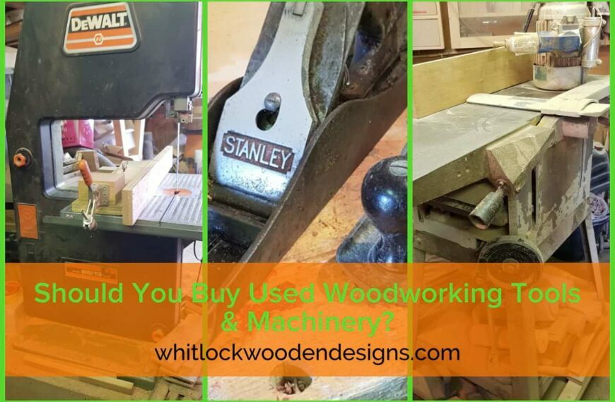 Used Woodworking Tools - Machinery Should You Buy Them