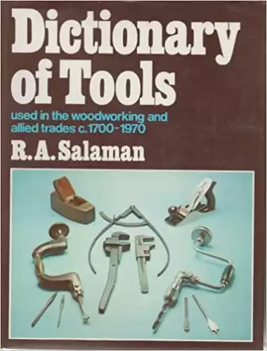 Dictionary of tools used in the woodworking and allied trades, c. 1700-1970