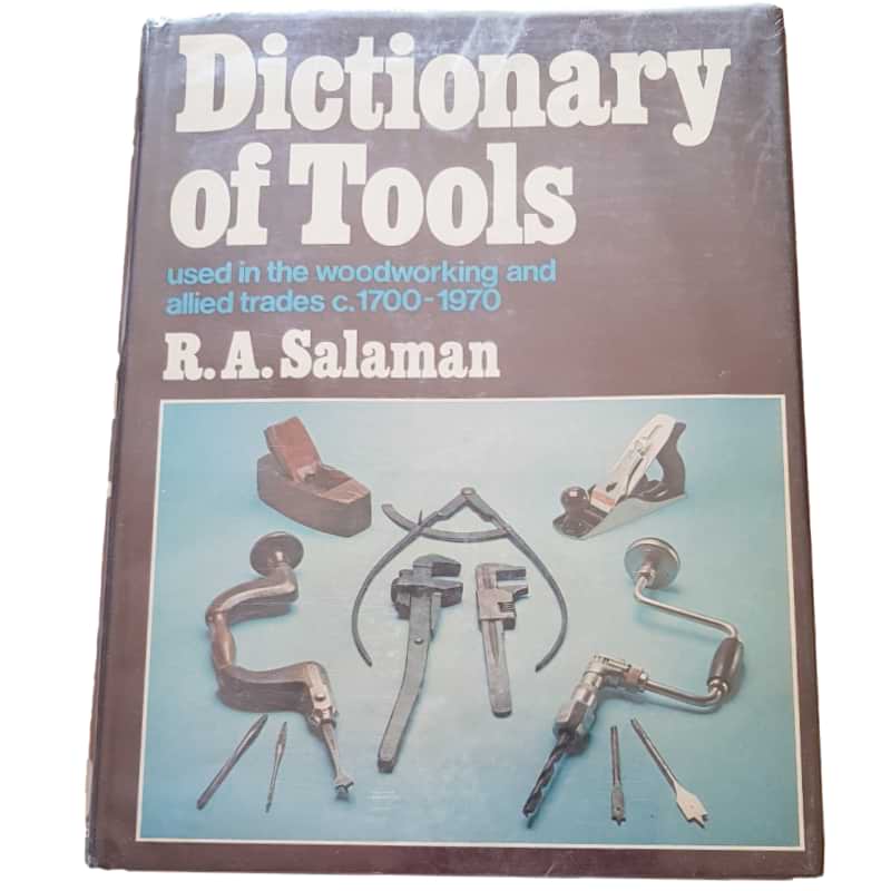 Dictionary of tools used in the woodworking and allied trades, c. 1700-1970