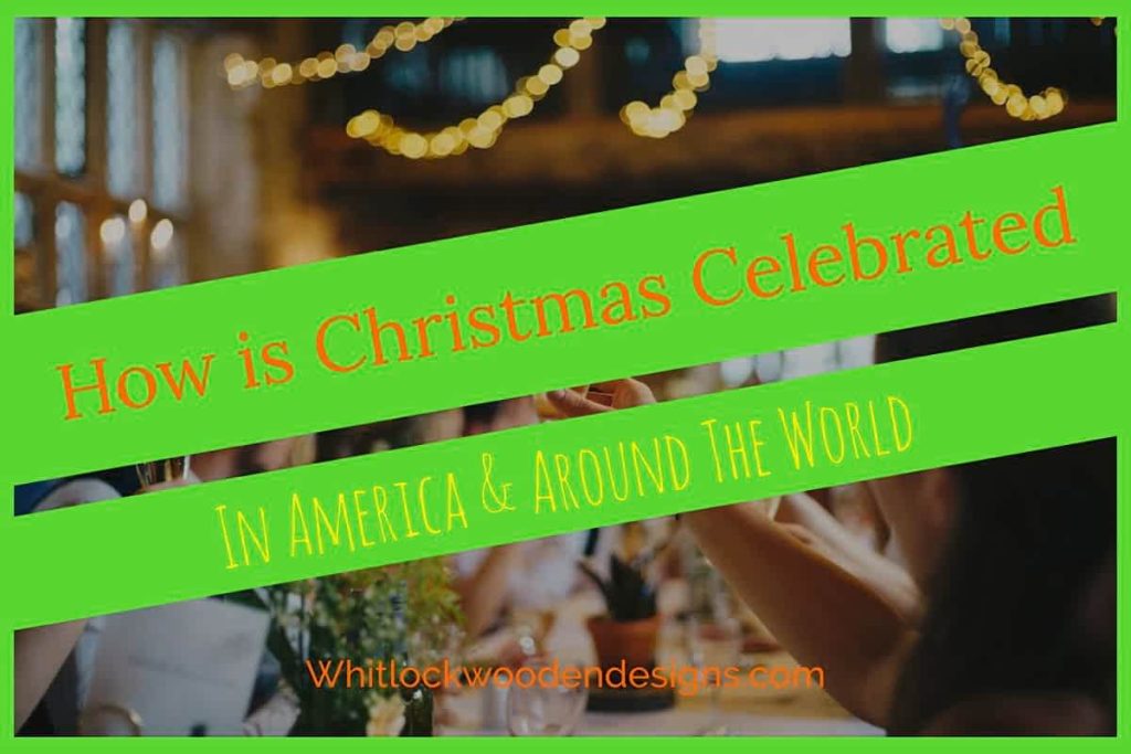How Is Christmas Celebrated? What Are Its Origins, Traditions
