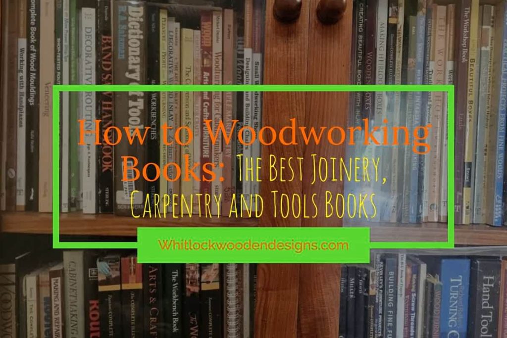 How to Woodworking Books The Best Woodworking Books for Joinery, Carpentry and Tools