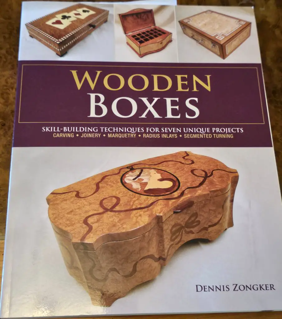 Wooden Boxes: Skill-Building Techniques for Seven Unique Projects Dennis Zongker